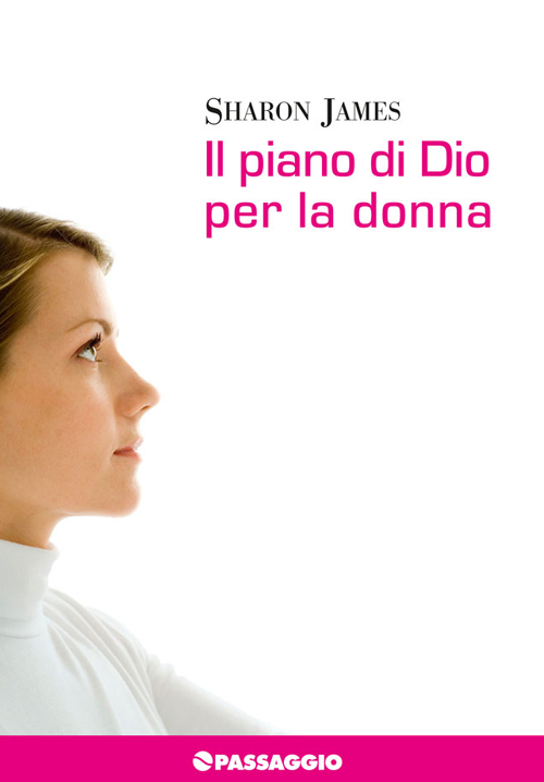 Il piano di Dio per la donna. La donna di oggi secondo la Bibbia