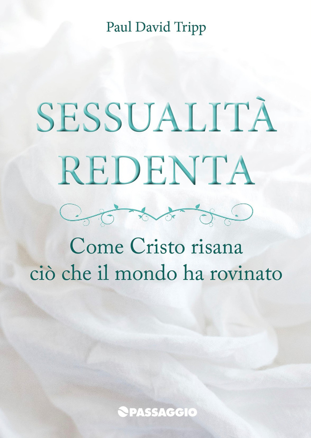 Sessualità redenta. Come Cristo risana ciò che il mondo ha rovinato