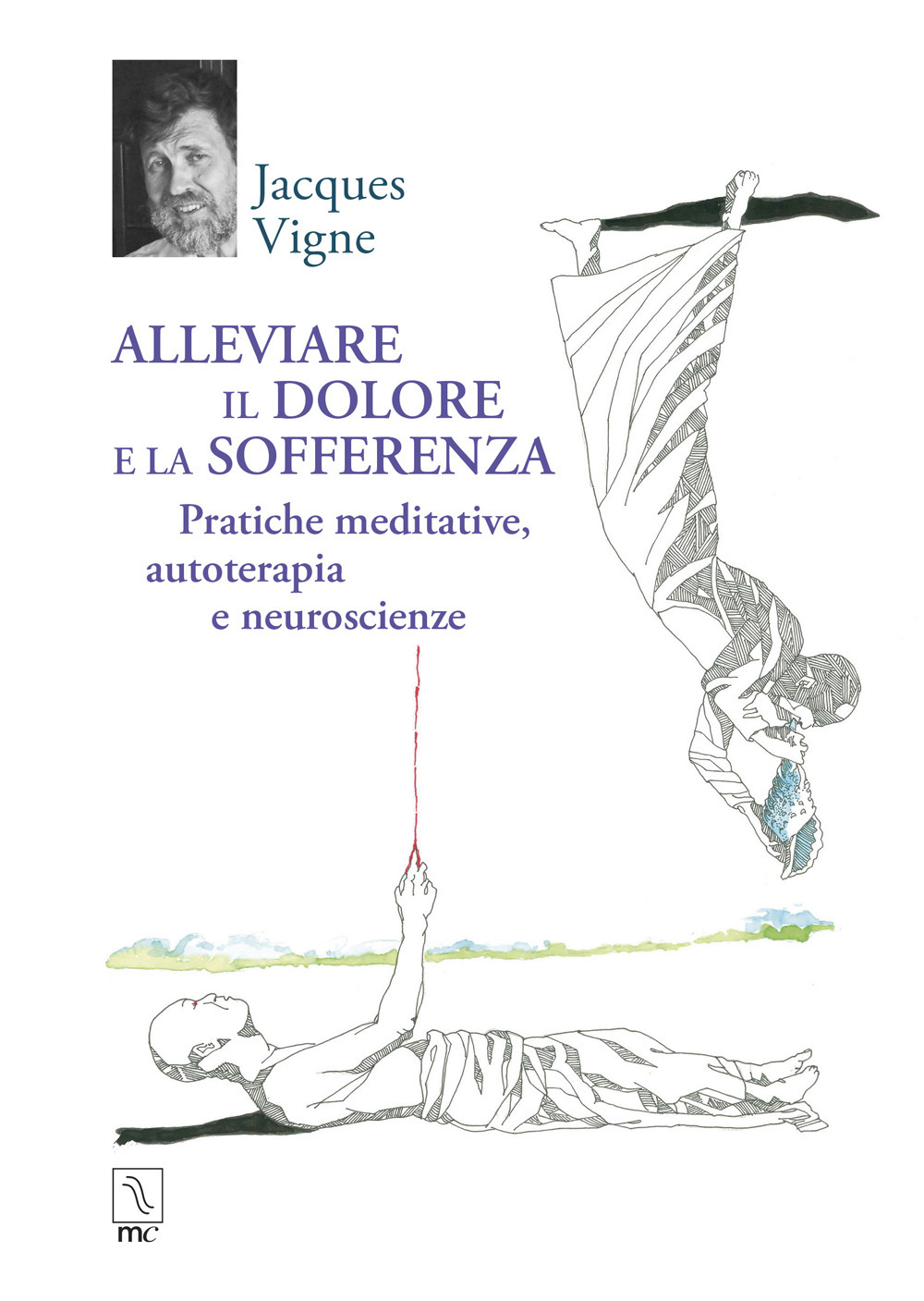 Alleviare il dolore e la sofferenza. Pratiche meditative, autoterapia e neuroscienze