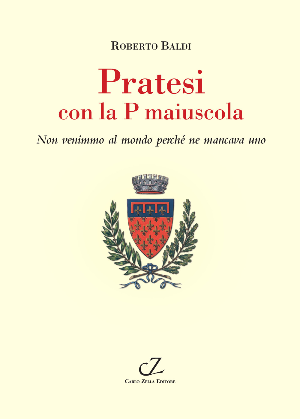Pratesi con la p maiuscola. Non venimmo al mondo perché ne mancava uno