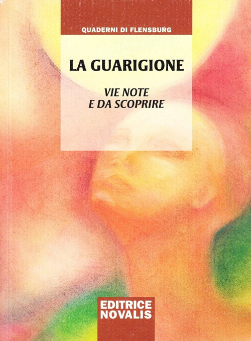 La guarigione. Vie note e da scoprire