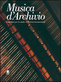 Musica d'archivio. Contributi per lo studio delle fonti documentarie