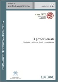 I professionisti. Disciplina civilistica, fiscale e contributiva