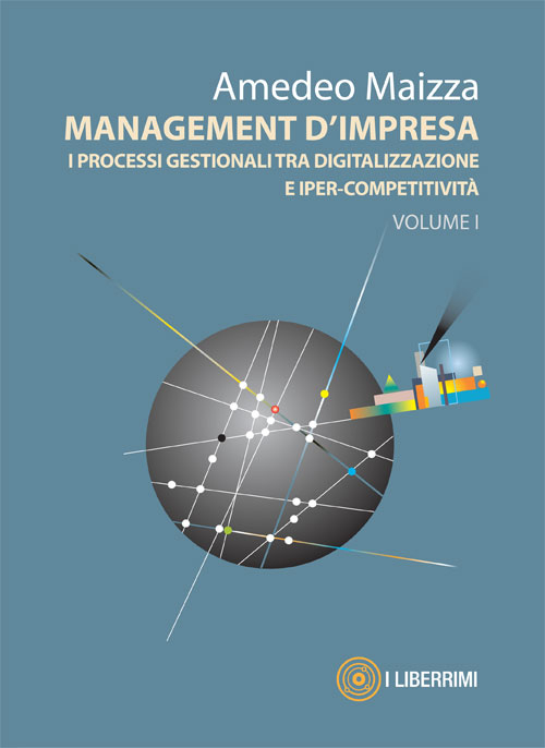 Management d'impresa. I processi gestionali tra digitalizzazione e iper-competitività. Vol. 1
