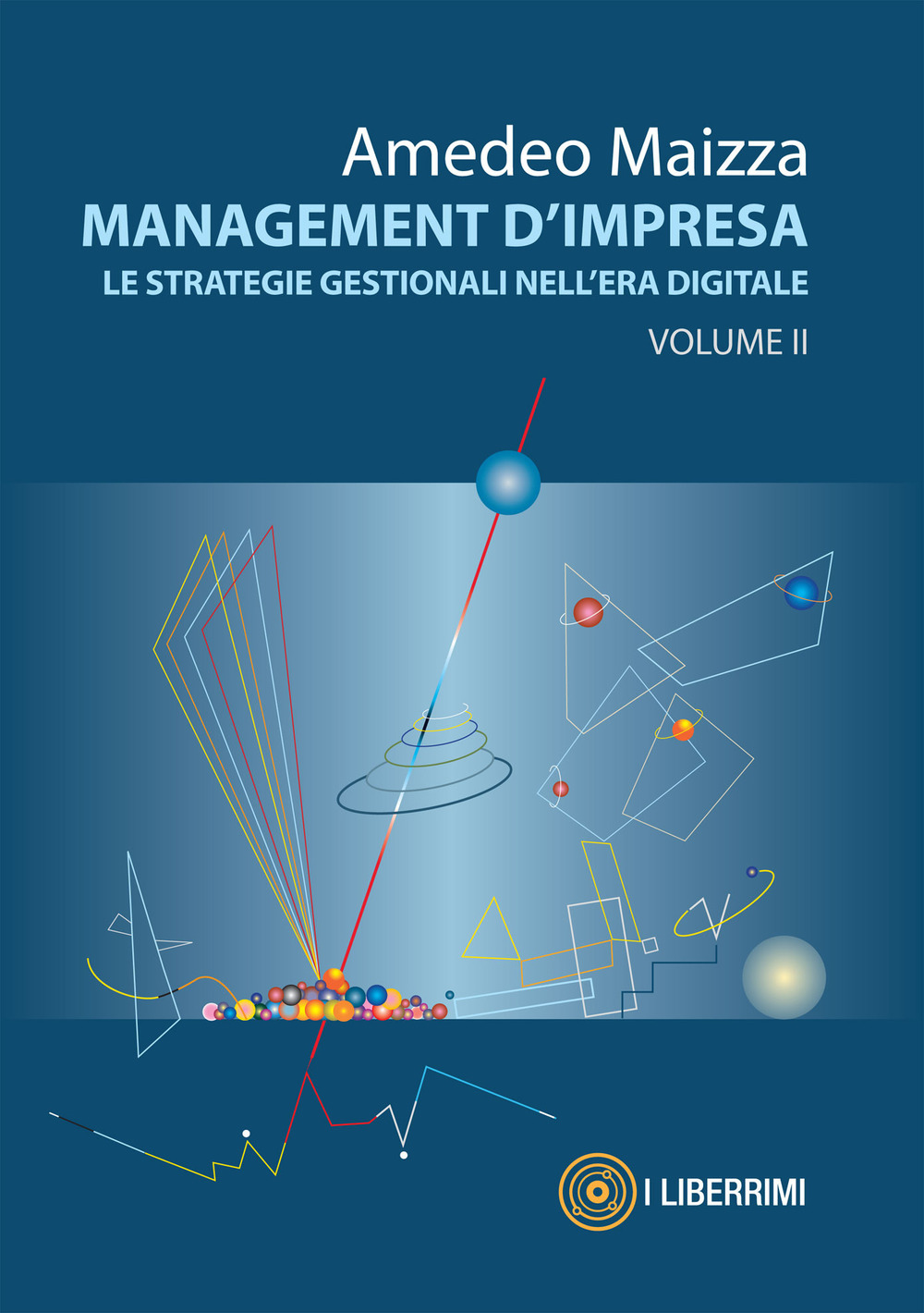 Management d'impresa. Le strategie gestionali nell'era digitale. Vol. 2