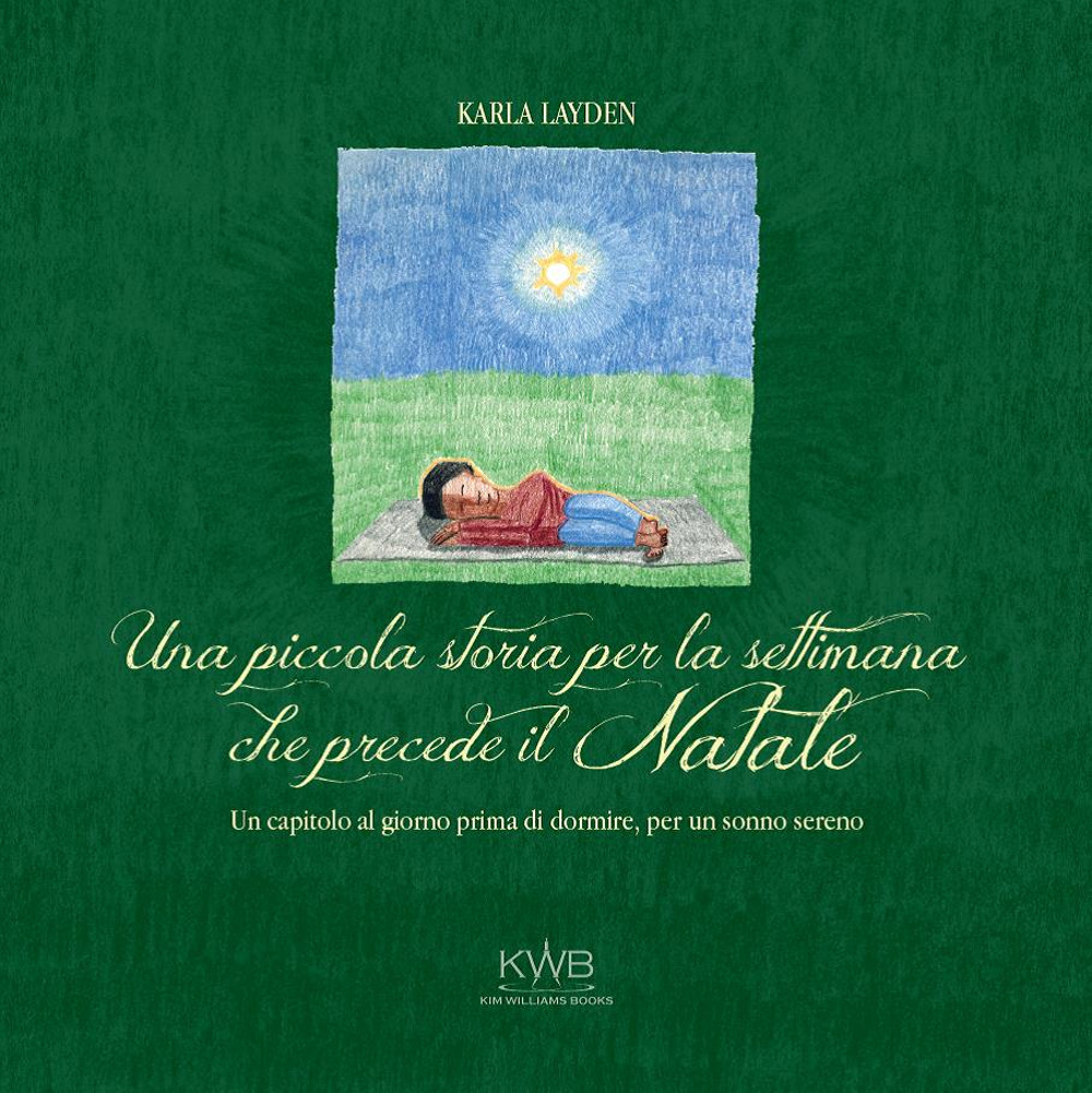 Una piccola storia per la settimana che precede il Natale. Un capitolo al giorno prima di dormire, per un sonno sereno. Ediz. a colori