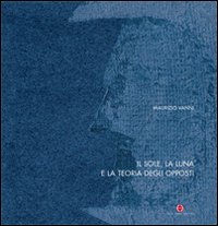 Il sole, la luna e la teoria degli opposti. Ediz. italiana e russa