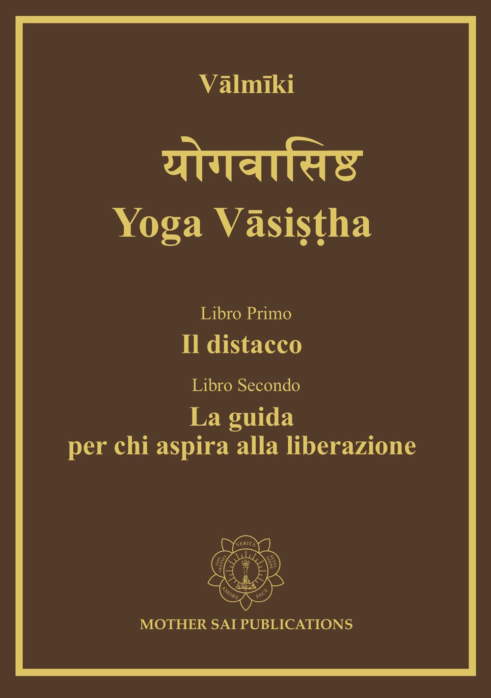 Yoga Vâsi??ha. Il distacco, la guida per chi aspira alla liberazione