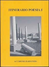Itinerario poesia. Con DVD. Vol. 5: Antologia di poesia. 1998-2008 il decennale dei poeti dell'Accademia Barbanera