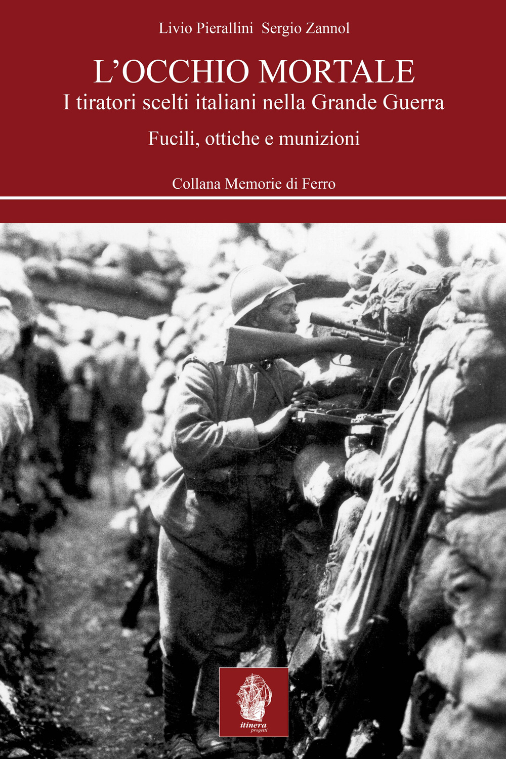 L'occhio mortale. I tiratori scelti italiani nella grande guerra