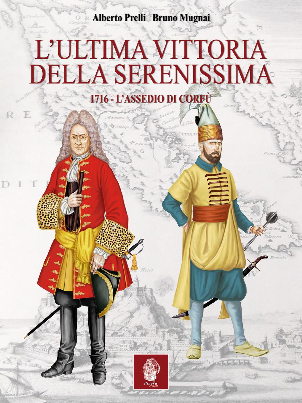 L'ultima vittoria della Serenissima. 1716. L'assedio di Corfù