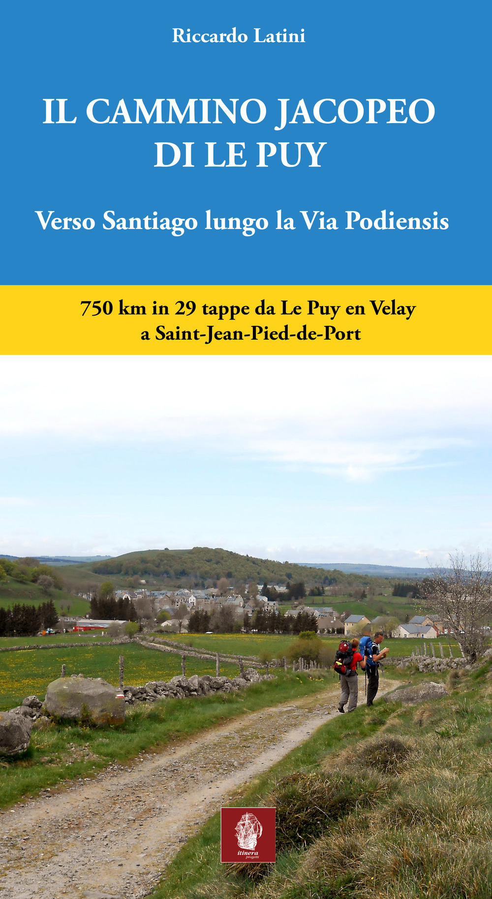 Il cammino Jacopeo di Le Puy. Verso Santiago lungo la via Podiensis