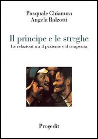 Il principe e le streghe. Le relazioni tra il paziente e il terapeuta