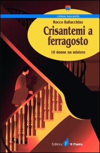 Crisantemi a ferragosto. 10 donne un mistero