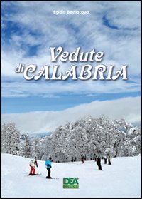 Vedute di Calabria. Ediz. illustrata