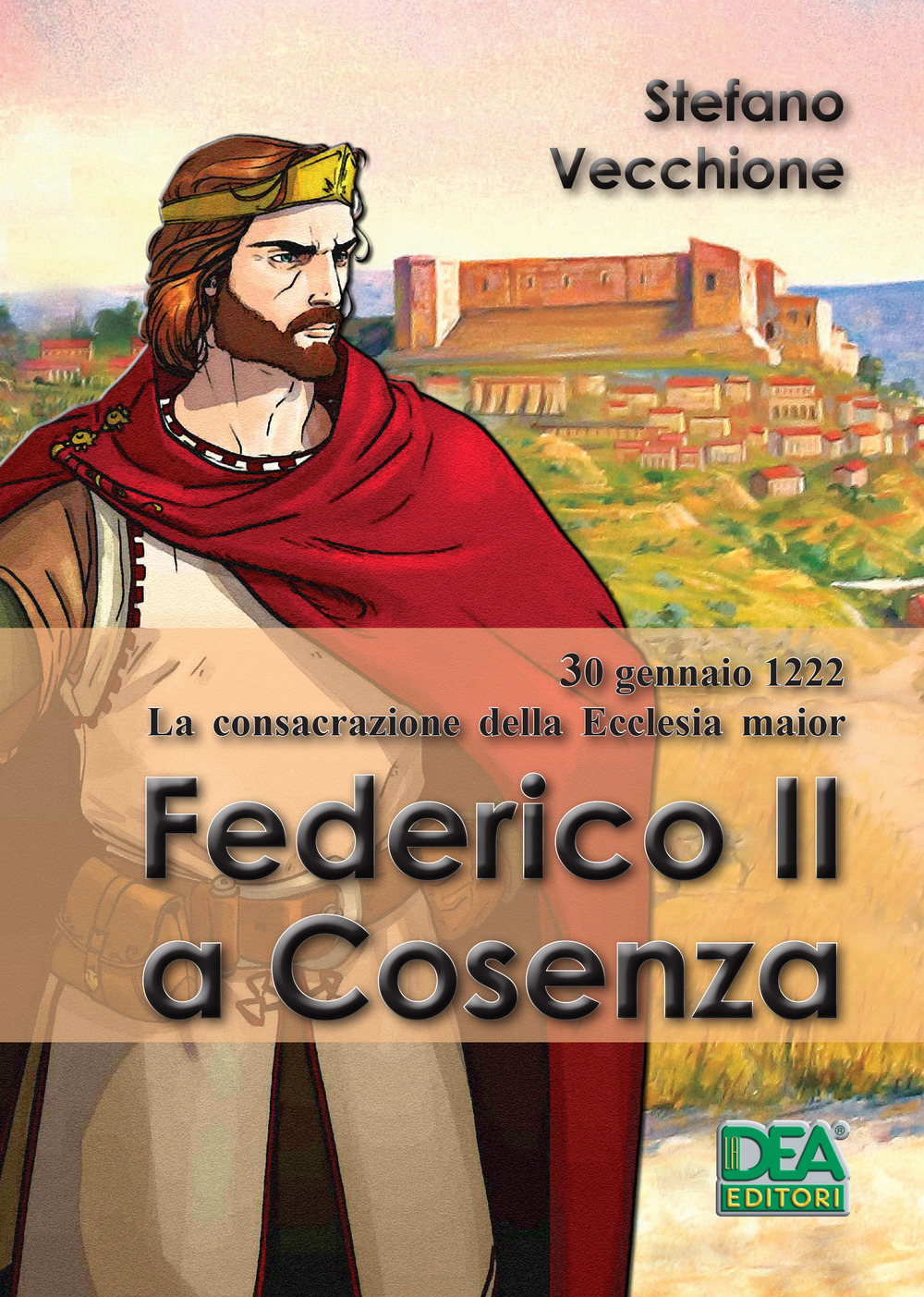 30 gennaio 1222. Consacrazione della Ecclesia magior. Federico II a Cosenza