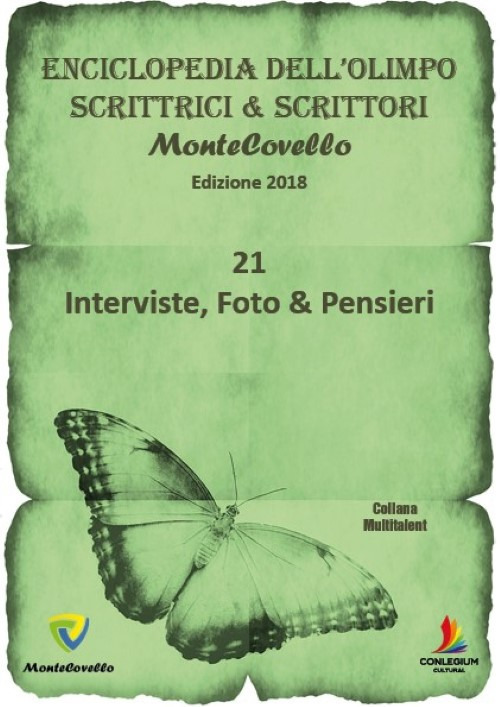 Enciclopedia dell'olimpo scrittrici e scrittori. Montecovello Edizione 2018. 21 Interviste, foto & pensieri