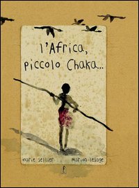 L'Africa, piccolo Chaka. Ediz. illustrata