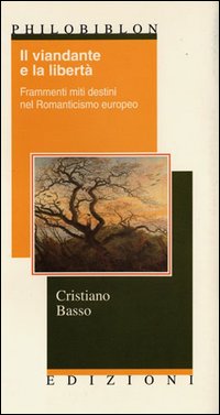 Il viandante e la libertà. Frammenti, miti, destini nel Romanticismo europeo