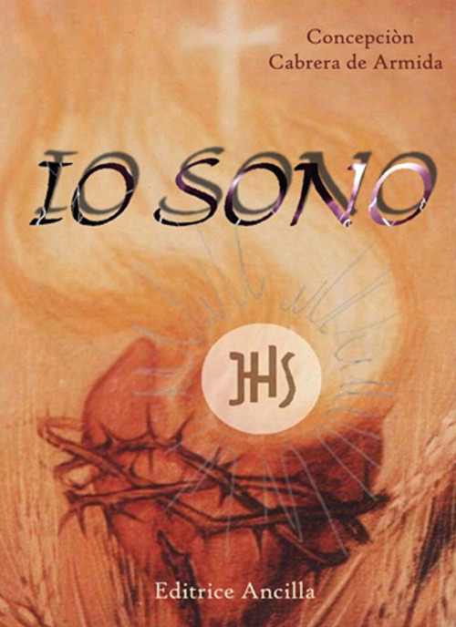 Io sono. Meditazioni eucaristiche sul vangelo. Testo spagnolo a fronte