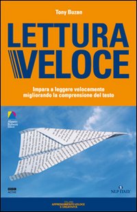 Lettura veloce. Impara a leggere velocemente migliorando la comprensione del testo