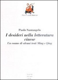 I desideri nella letteratura cinese. Un esame di alcuni testi Ming e Qing