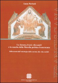 La Summa fratis Alexandri e la nascita della filosofia politica francescana. Riflessione dall'ontologia delle norme alla vita sociale