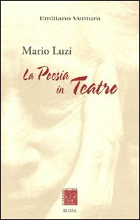 Mario Luzi. La poesia in teatro