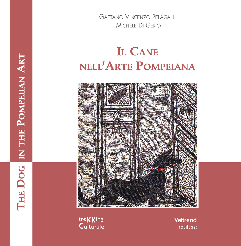 Il cane nell'arte pompeiana-The dog in the pompeian art. Ediz. a colori