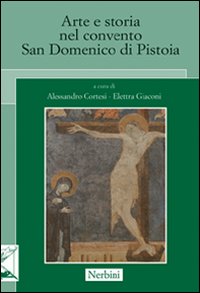 Arte e storia nel convento San Domenico di Pistoia