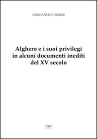 Alghero e i suoi privilegi in alcuni documenti inediti del XV secolo