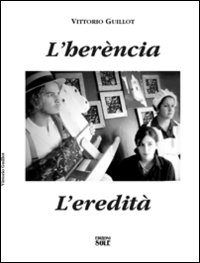 L'herècia. L'eredità. Testo tedesco, italiano, inglese e francese. Ediz. multilingue