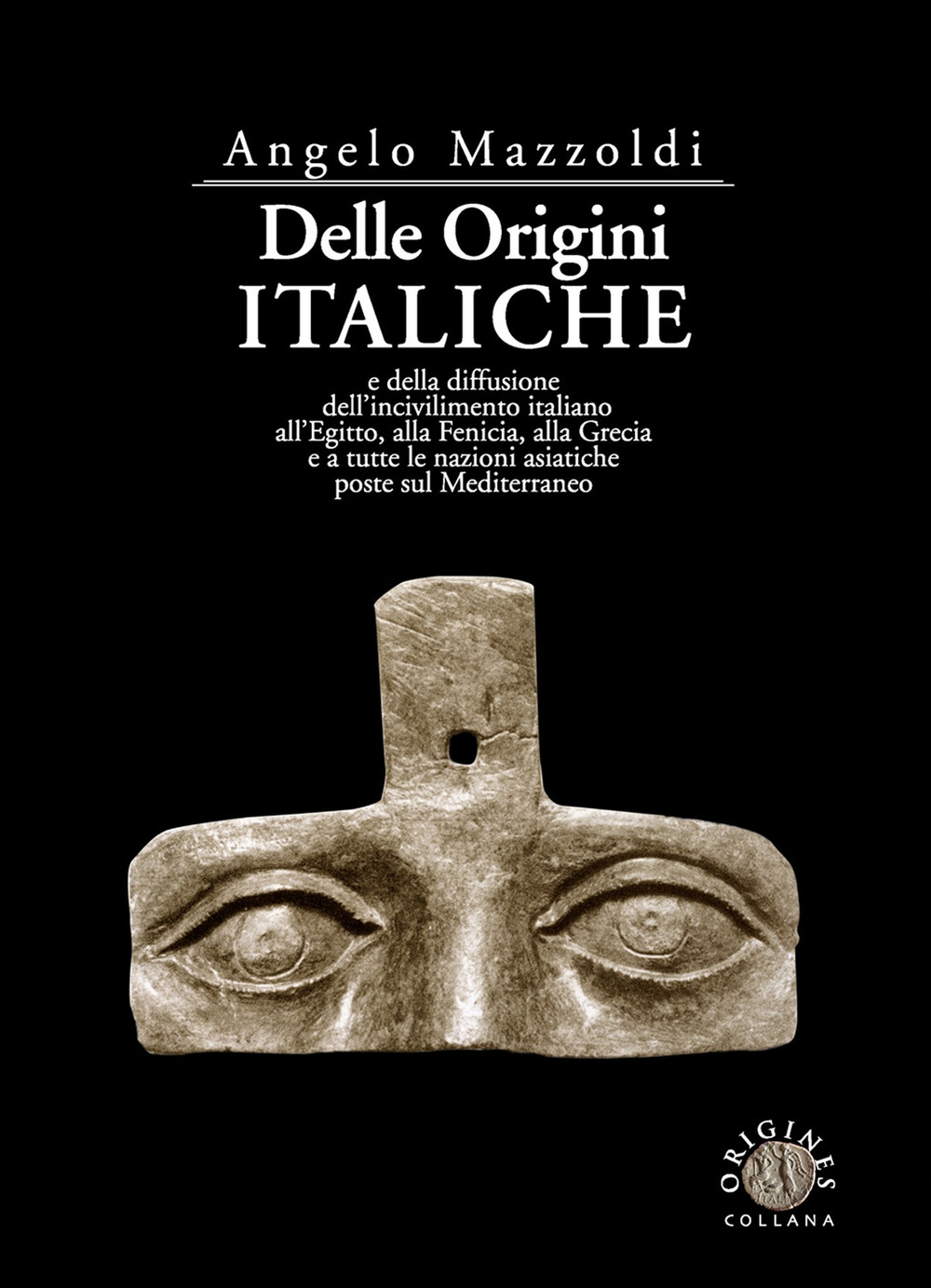 Delle origini italiche e della diffusione dell'incivilimento italiano all'Egitto, alla Fenicia, alla Grecia e a tutte le nazioni asiatiche poste sul Mediterraneo