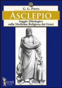 Asclepio. Saggio mitologico sulla medicina religiosa dei greci