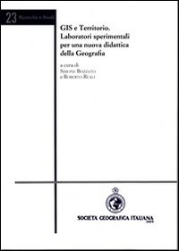Gis e territorio. Laboratori sperimentali per una nuova didattica della geografia
