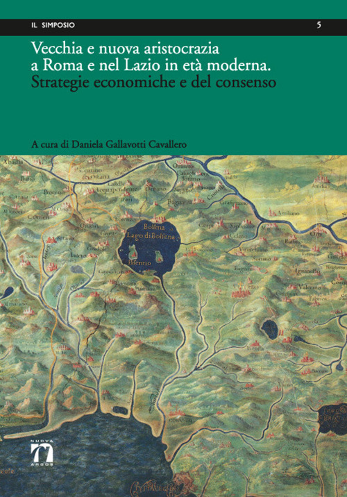 Vecchia e nuova aristocrazia a Roma e nel Lazio in età moderna. Strategie economiche e del consenso