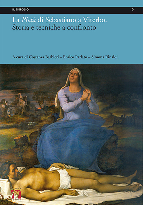 La Pietà di Sebastiano a Viterbo. Storia e tecniche a confronto. Ediz. italiana e inglese