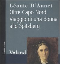 Oltre Capo Nord. Viaggio di una donna allo Spitzberg