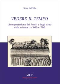 Vedere il tempo. Interpretazione dei fossili e degli strati nella scienza tra '600 e '700