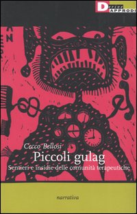 Piccoli gulag. Sentieri e insidie della comunità terapeutiche