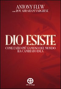 Dio esiste. Come l'ateo più famoso del mondo ha cambiato idea