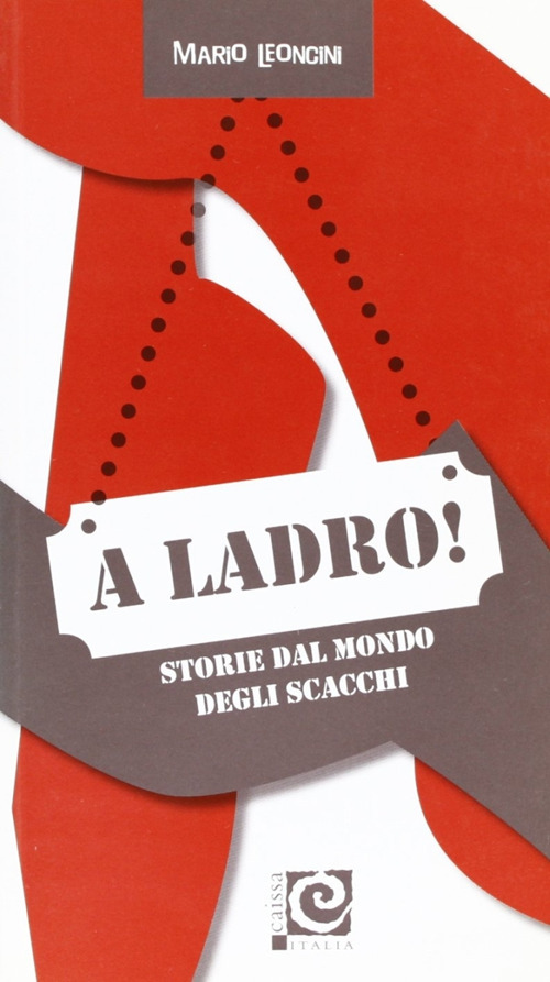 A ladro! Storie dal mondo degli scacchi