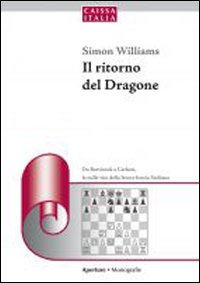 Il ritorno del dragone. Da Botvinnik a Carlsen, le mille vite della feroce bestia siciliana