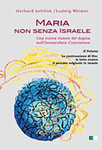 Maria non senza Israele. Una nuova visione del dogma sull'Immacolata Concezione. Vol. 2: La controazione di Dio: la lotta contro il peccato originale