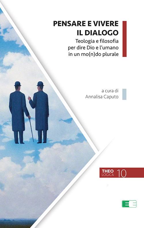 Pensare e vivere il dialogo. Teologia e filosofia per dire Dio e l'umano in un mo(n)do plurale