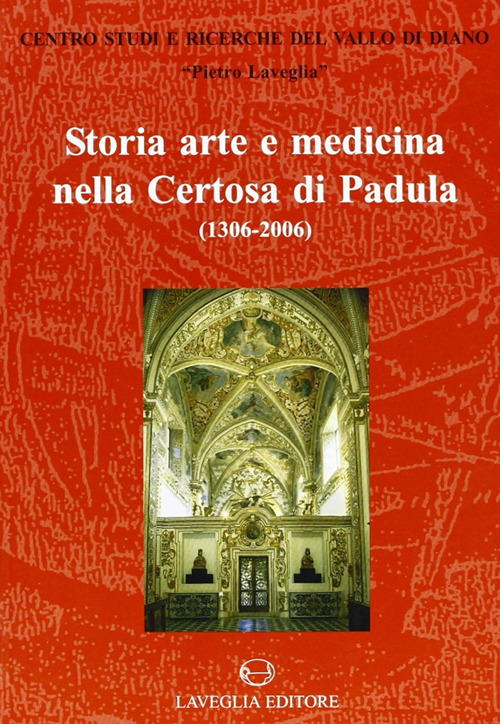 Storia, arte e medicina nella Certosa di Padula (1306-2006)