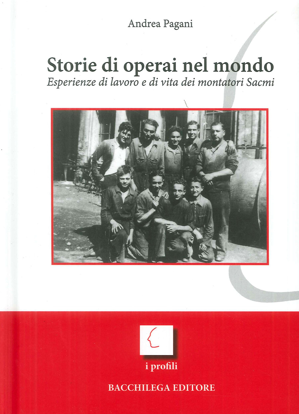 Storie di operai nel mondo. Esperienze di lavoro e di vita dei montatori Sacmi