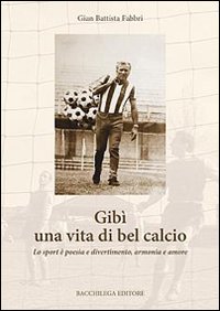 Gibì una vita di bel calcio. Lo sport è poesia e divertimento, armonia e amore