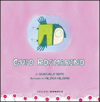 Gufo Rosmarino. Ediz. illustrata