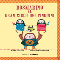 Rosmarino al Gran Circo del pinguino. Ediz. illustrata